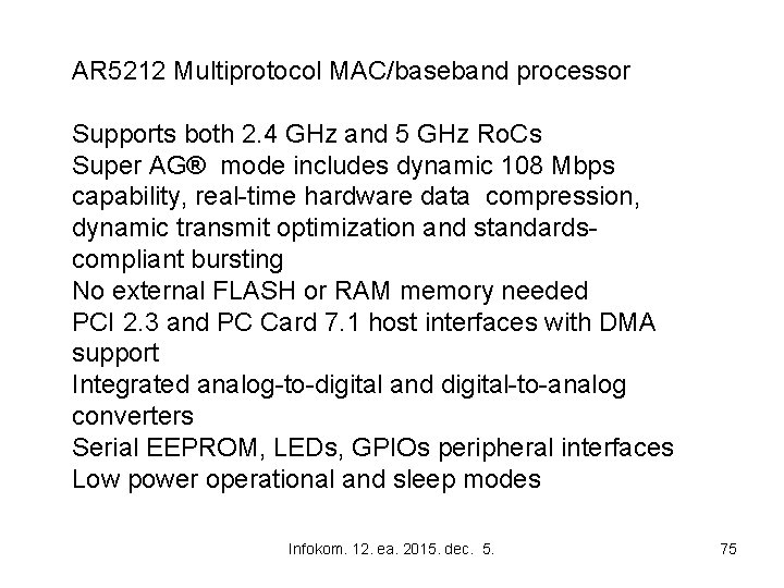 AR 5212 Multiprotocol MAC/baseband processor Supports both 2. 4 GHz and 5 GHz Ro.