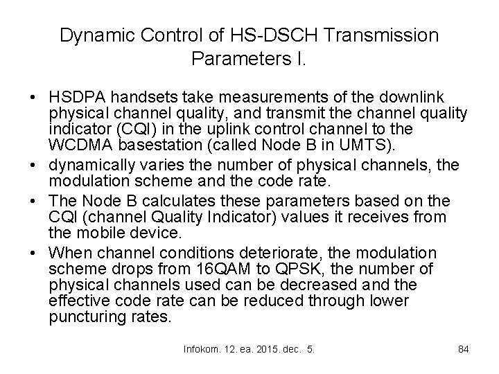 Dynamic Control of HS-DSCH Transmission Parameters I. • HSDPA handsets take measurements of the