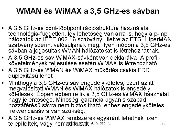 WMAN és Wi. MAX a 3, 5 GHz-es sávban • A 3, 5 GHz-es