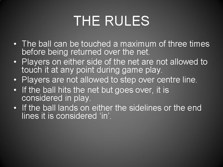 THE RULES • The ball can be touched a maximum of three times before