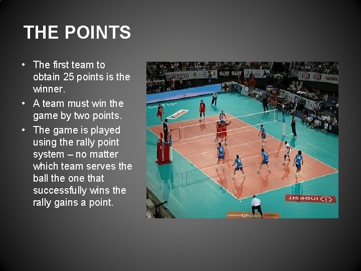 THE POINTS • The first team to obtain 25 points is the winner. •