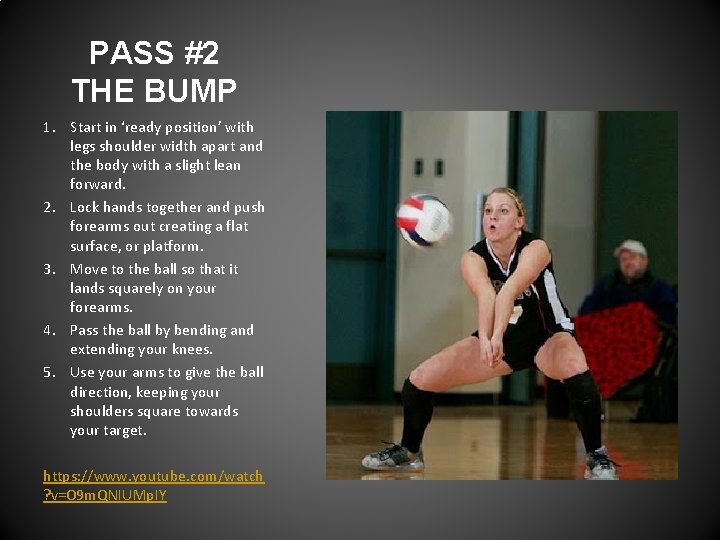 PASS #2 THE BUMP 1. Start in ‘ready position’ with legs shoulder width apart