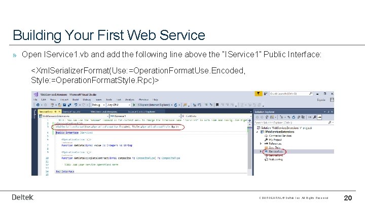 Building Your First Web Service » Open IService 1. vb and add the following