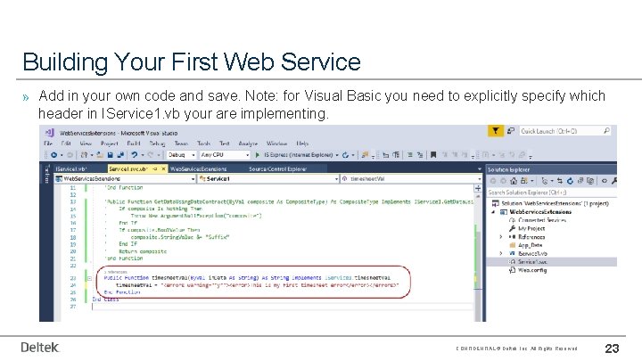 Building Your First Web Service » Add in your own code and save. Note: