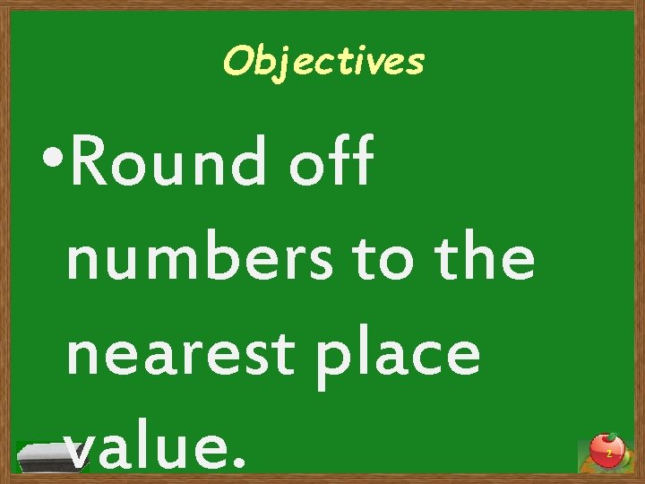 Objectives • Round off numbers to the nearest place value. 2 