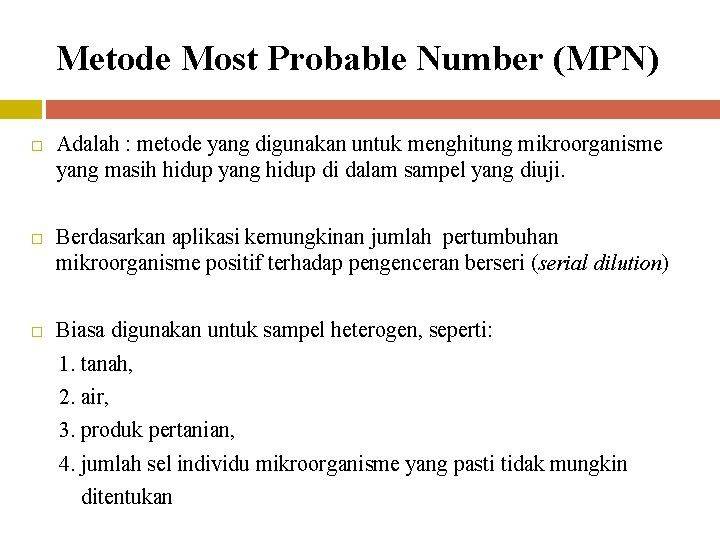 Metode Most Probable Number (MPN) Adalah : metode yang digunakan untuk menghitung mikroorganisme yang