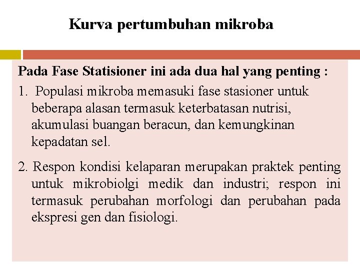 Kurva pertumbuhan mikroba Pada Fase Statisioner ini ada dua hal yang penting : 1.