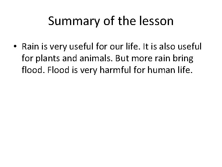 Summary of the lesson • Rain is very useful for our life. It is Summary of the lesson • Rain is very useful for our life. It is