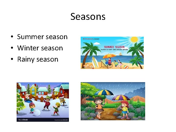 Seasons • Summer season • Winter season • Rainy season 