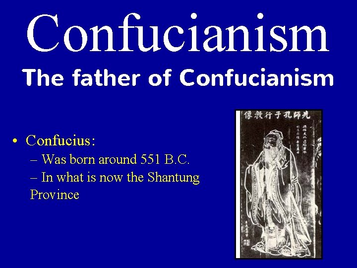 Confucianism The father of Confucianism • Confucius: – Was born around 551 B. C.