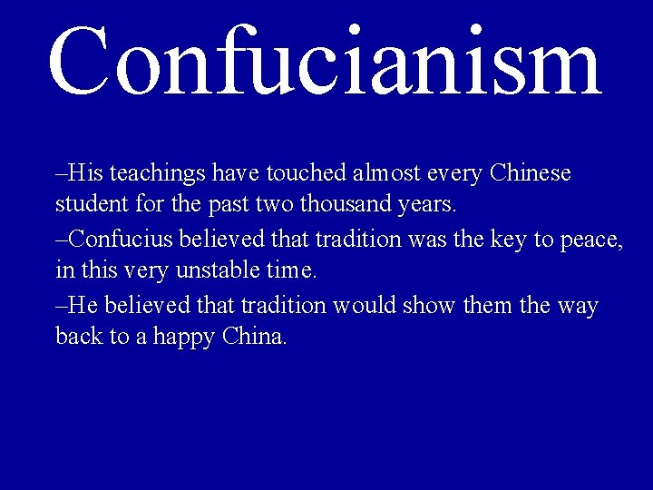 Confucianism –His teachings have touched almost every Chinese student for the past two thousand