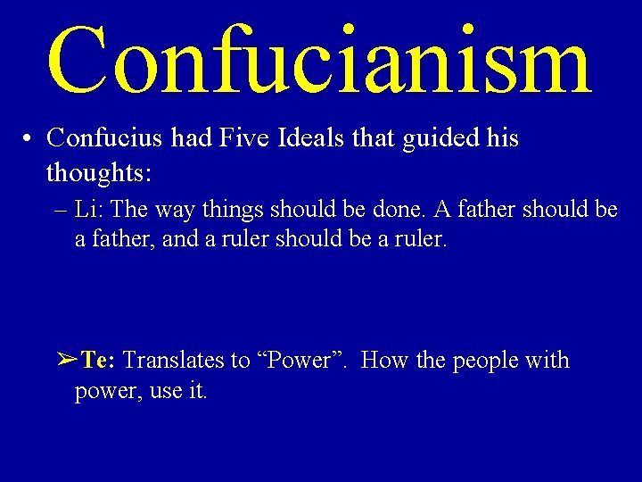 Confucianism • Confucius had Five Ideals that guided his thoughts: – Li: The way
