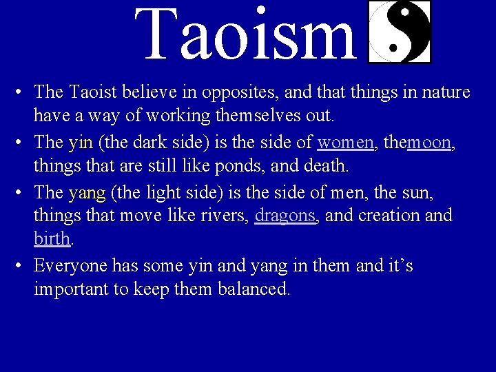 Taoism • The Taoist believe in opposites, and that things in nature have a