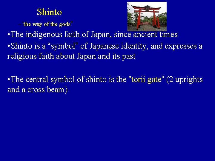 Shinto –“the way of the gods” • The indigenous faith of Japan, since ancient