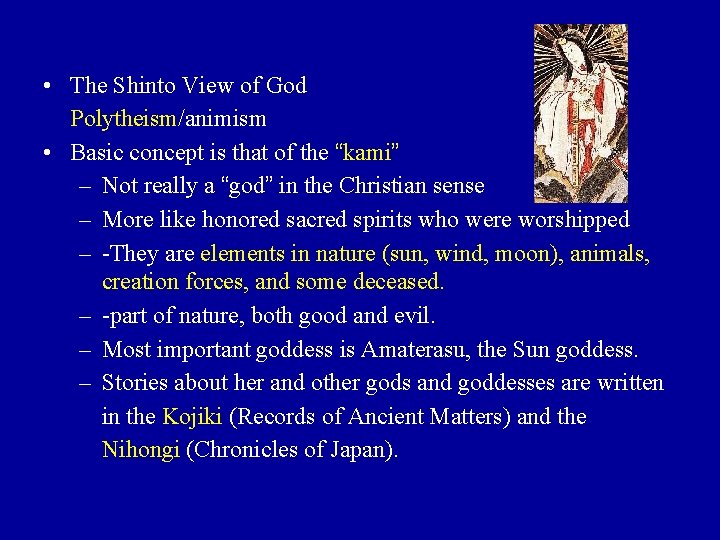  • The Shinto View of God Polytheism/animism • Basic concept is that of