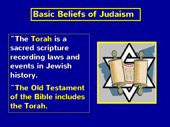 Basic Beliefs of Judaism ~The Torah is a sacred scripture recording laws and events