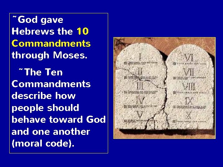 ~God gave Hebrews the 10 Commandments through Moses. ~The Ten Commandments describe how people