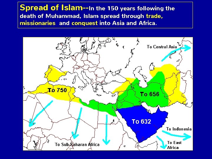 Spread of Islam--In the 150 years following the death of Muhammad, Islam spread through