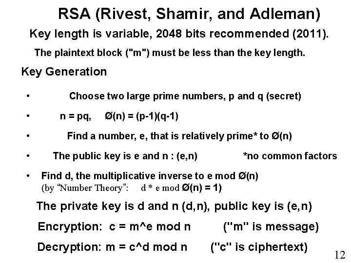 RSA (Rivest, Shamir, and Adleman) Key length is variable, 2048 bits recommended (2011). The