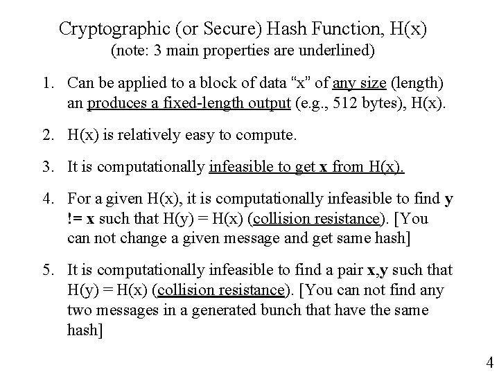 Cryptographic (or Secure) Hash Function, H(x) (note: 3 main properties are underlined) 1. Can