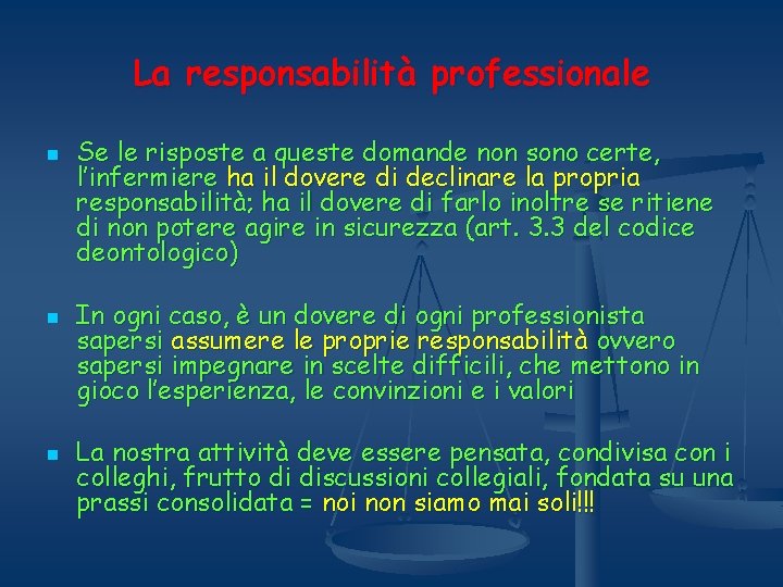 La responsabilità professionale n n n Se le risposte a queste domande non sono