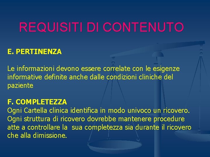 REQUISITI DI CONTENUTO E. PERTINENZA Le informazioni devono essere correlate con le esigenze informative