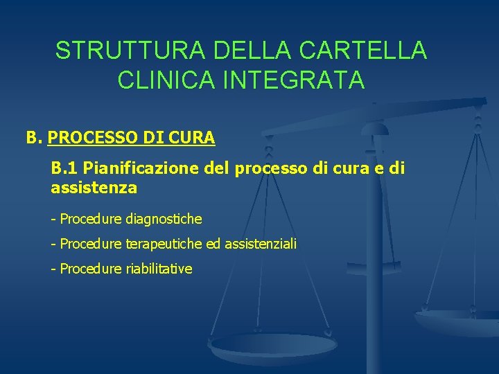 STRUTTURA DELLA CARTELLA CLINICA INTEGRATA B. PROCESSO DI CURA B. 1 Pianificazione del processo