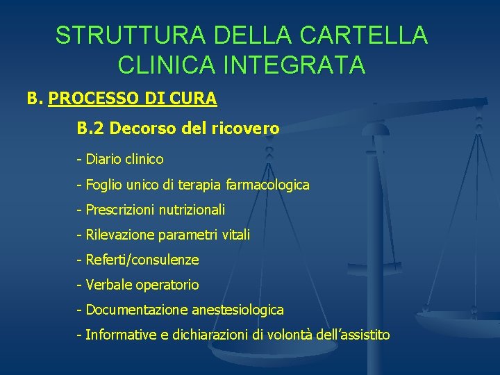 STRUTTURA DELLA CARTELLA CLINICA INTEGRATA B. PROCESSO DI CURA B. 2 Decorso del ricovero