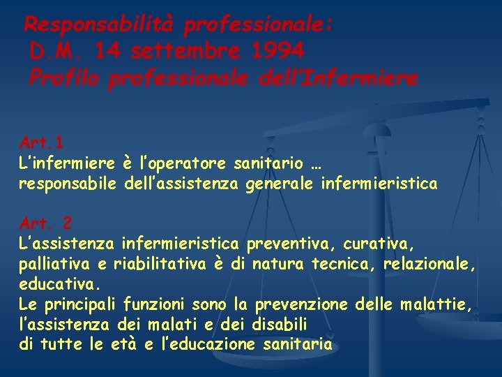 Responsabilità professionale: D. M. 14 settembre 1994 Profilo professionale dell’Infermiere Art. 1 L’infermiere è