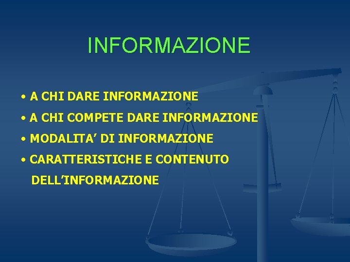 INFORMAZIONE • A CHI DARE INFORMAZIONE • A CHI COMPETE DARE INFORMAZIONE • MODALITA’