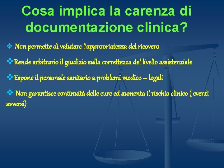 Cosa implica la carenza di documentazione clinica? v Non permette di valutare l’appropriatezza del