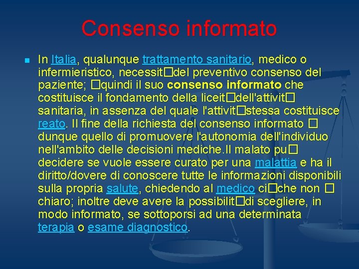 Consenso informato n In Italia, qualunque trattamento sanitario, medico o infermieristico, necessit�del preventivo consenso