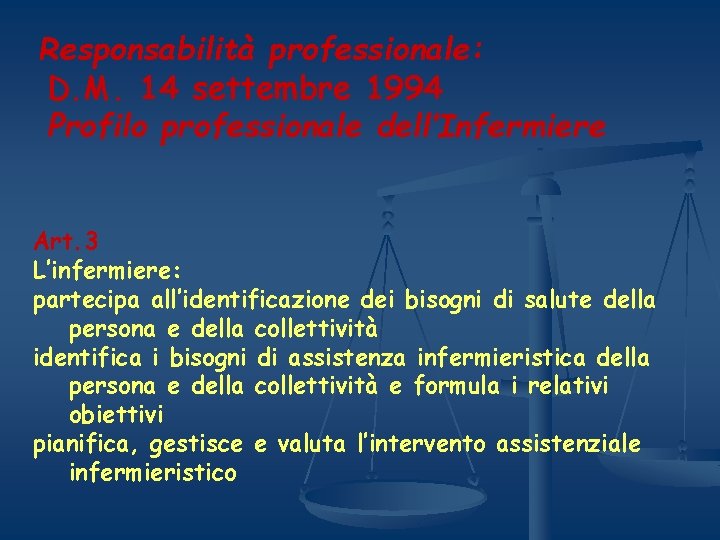 Responsabilità professionale: D. M. 14 settembre 1994 Profilo professionale dell’Infermiere Art. 3 L’infermiere: partecipa