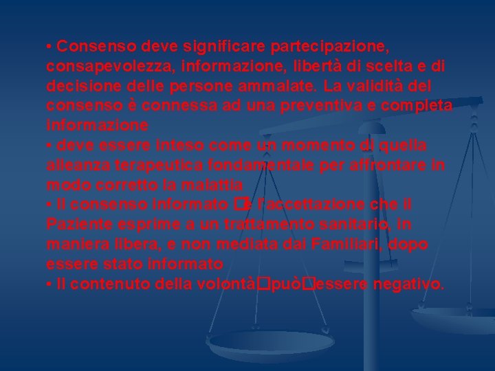  • Consenso deve significare partecipazione, consapevolezza, informazione, libertà di scelta e di decisione