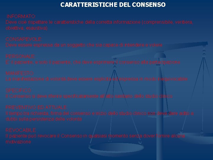 CARATTERISTICHE DEL CONSENSO INFORMATO: Deve cioè rispettare le caratteristiche della corretta informazione (comprensibile, veritiera,