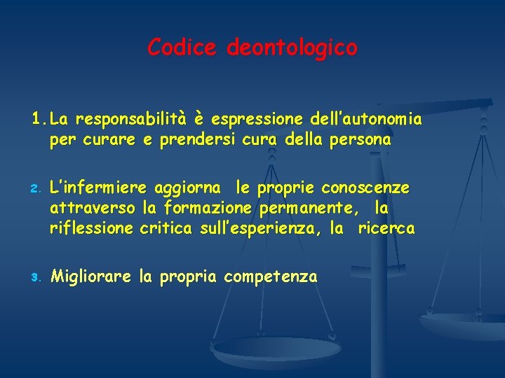 Codice deontologico 1. La responsabilità è espressione dell’autonomia per curare e prendersi cura della