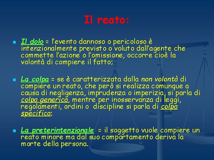 Il reato: n n n Il dolo = l’evento dannoso o pericoloso è intenzionalmente