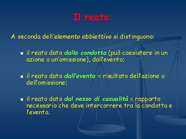 Il reato: A seconda dell’elemento obbiettivo si distinguono: n n n il reato dalla