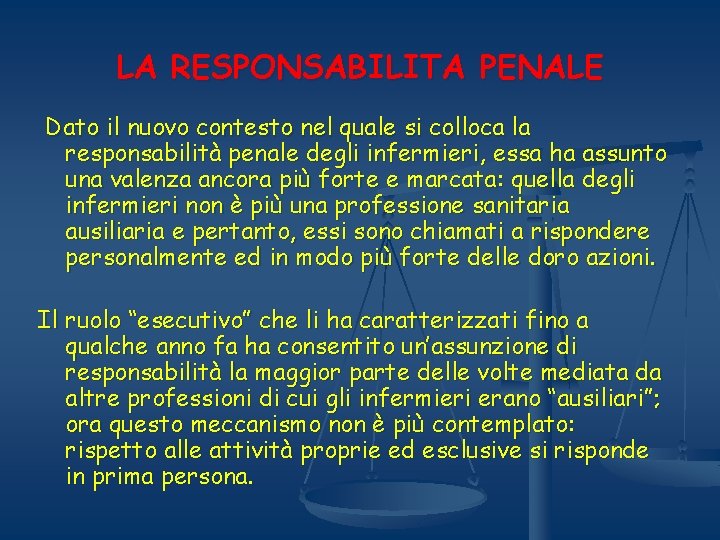 LA RESPONSABILITA PENALE Dato il nuovo contesto nel quale si colloca la responsabilità penale