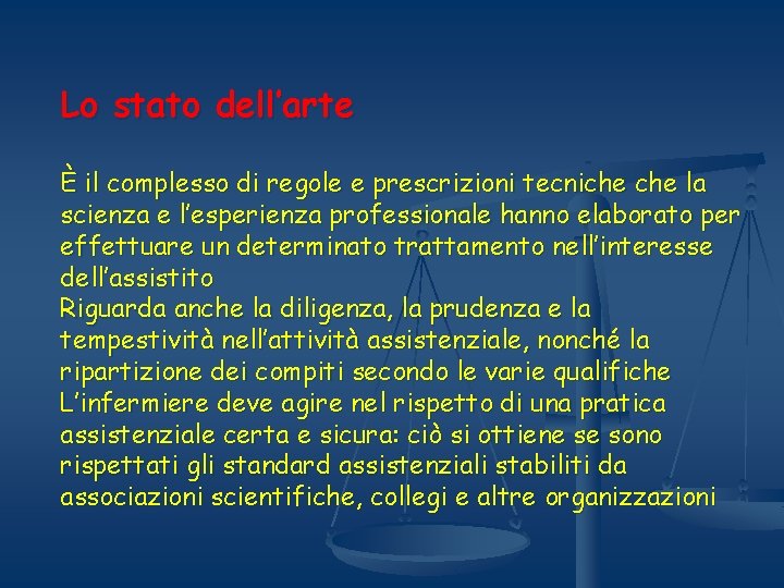 Lo stato dell’arte È il complesso di regole e prescrizioni tecniche la scienza e