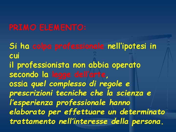 PRIMO ELEMENTO: Si ha colpa professionale nell’ipotesi in cui il professionista non abbia operato