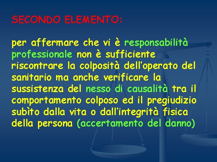 SECONDO ELEMENTO: per affermare che vi è responsabilità professionale non è sufficiente riscontrare la