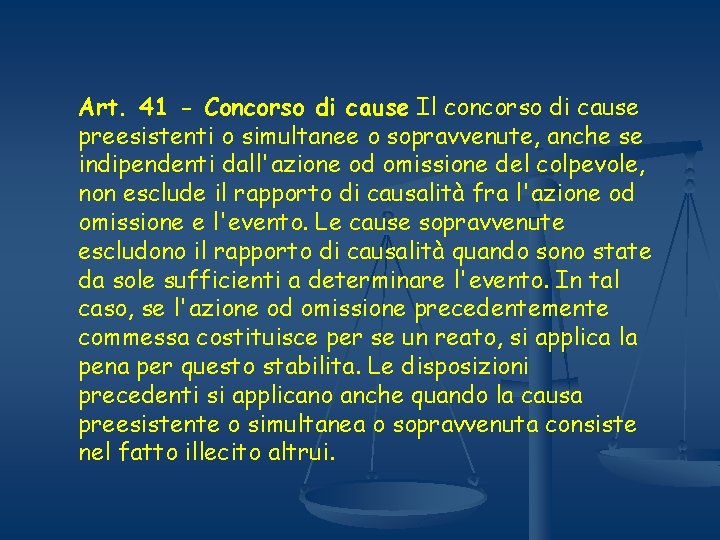 Art. 41 - Concorso di cause Il concorso di cause preesistenti o simultanee o