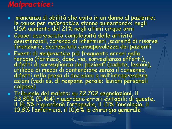 Malpractice: n n mancanza di abilità che esita in un danno al paziente; le