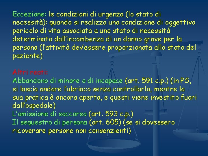 Eccezione: le condizioni di urgenza (lo stato di necessità): quando si realizza una condizione