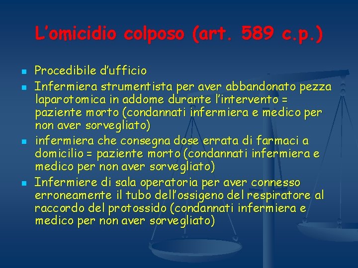 L’omicidio colposo (art. 589 c. p. ) n n Procedibile d’ufficio Infermiera strumentista per