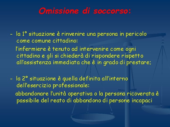 Omissione di soccorso: - la 1° situazione è rinvenire una persona in pericolo come