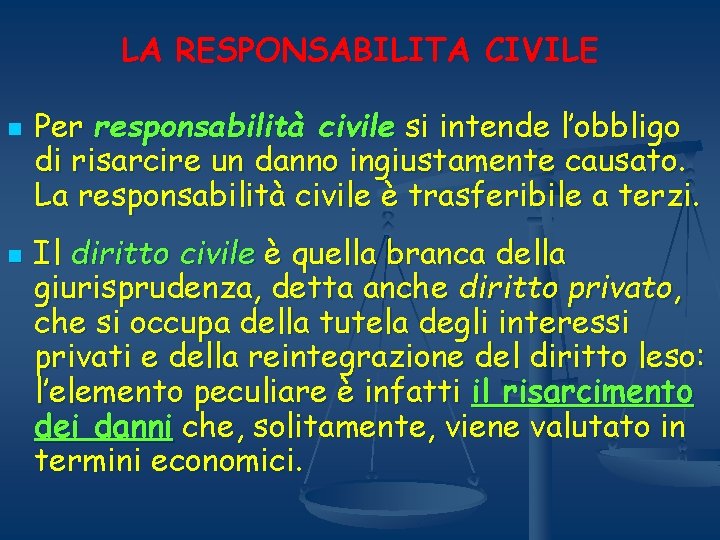 LA RESPONSABILITA CIVILE n n Per responsabilità civile si intende l’obbligo di risarcire un