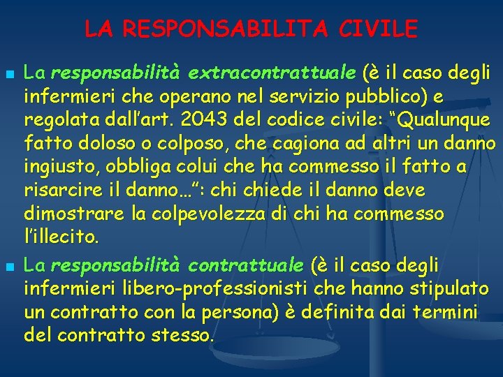 LA RESPONSABILITA CIVILE n n La responsabilità extracontrattuale (è il caso degli infermieri che