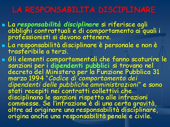 LA RESPONSABILITA DISCIPLINARE n n n La responsabilità disciplinare si riferisce agli obblighi contrattuali